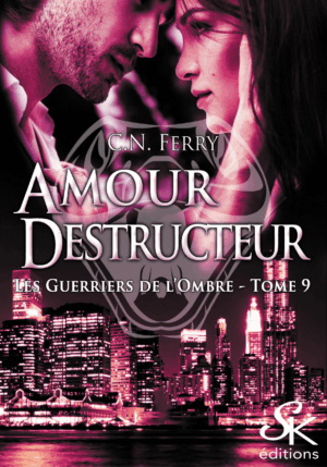 Les Guerriers de l'Ombre 9 : Amour destructeur de  C.N. FERRY
