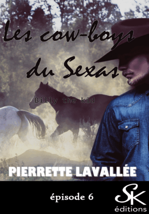 Les Cow-boys du Sexas 6 : Billy the kid de Pierrette Lavallée