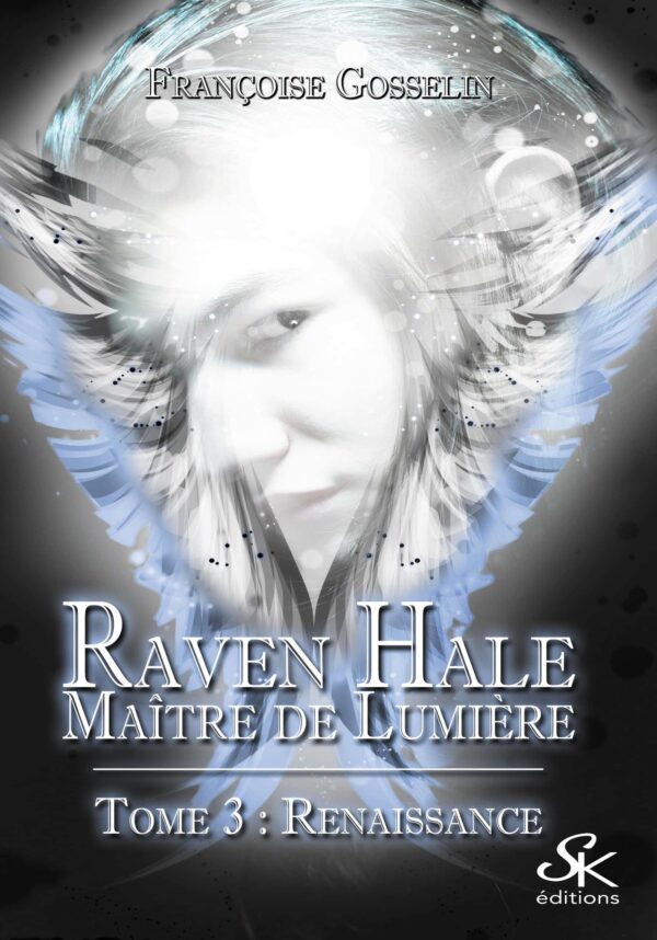 Raven Hale 3 : Renaissance de Françoise Gosselin