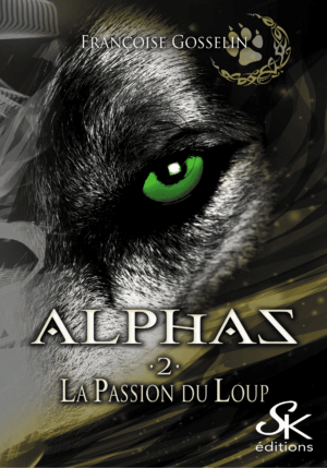 Alphas 2 : La passion du loup de Françoise Gosselin