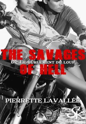 The Savages of Hell 6 : Le hurlement du loup de Pierrette Lavallée