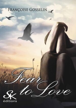 Fear to love de Françoise Gosselin
