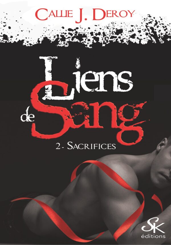Liens de sang 2 : Sacrifices de Callie J. Deroy