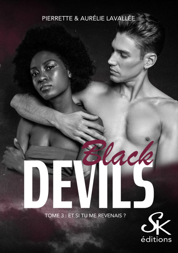 Black Devils 3 : Et si tu me revenais de Pierrette et Aurélie Lavallée