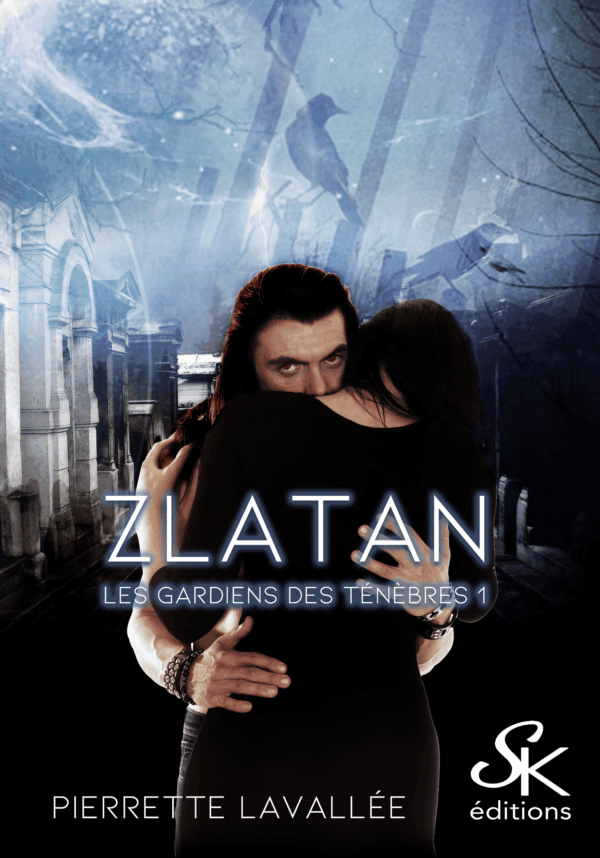 Les gardiens des ténèbres 1 : Zlatan de Pierrette Lavallée