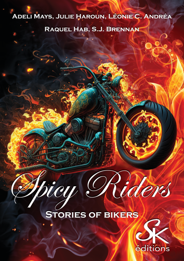 Spicy riders, stories of bikers de Adeli Mays, Julie Haroun, Léonie C. Andrea, Raquel Hab et S.J. Brennan