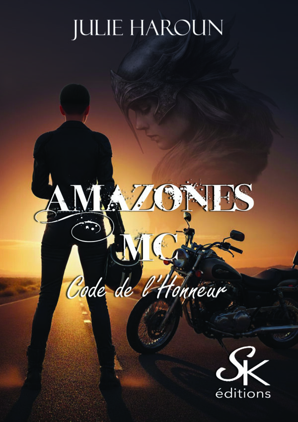Amazones MC 1 : Le Code de l'honneur de Julie Haroun