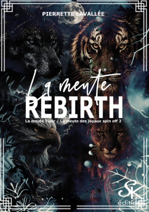 Spin-off 2 La meute des Joyaux et La meute Tiger : La meute Rebirth de Pierrette Lavallée