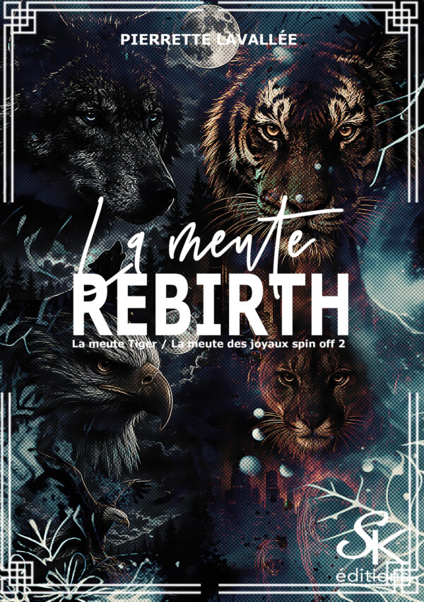 Spin-off 2 La meute des Joyaux et La meute Tiger : La meute Rebirth de Pierrette Lavallée