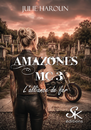 Amazones MC 3 : L'alliance de fer de Julie Haroun